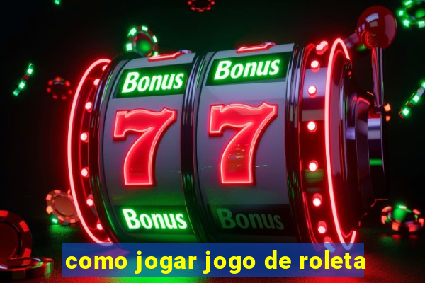 como jogar jogo de roleta