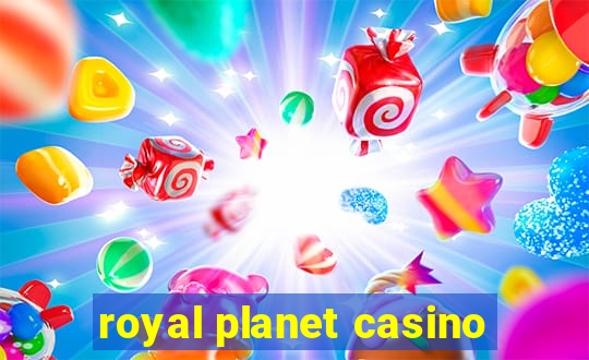 royal planet casino