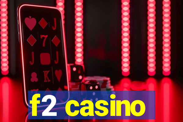 f2 casino