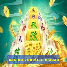 casino venetian macau