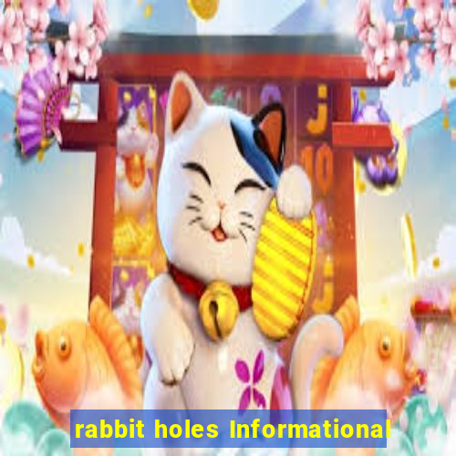 rabbit holes Informational