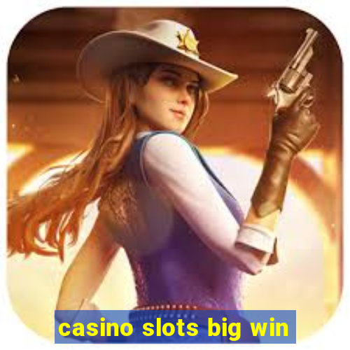 casino slots big win