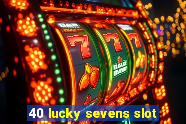 40 lucky sevens slot