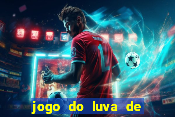 jogo do luva de pedreiro bet