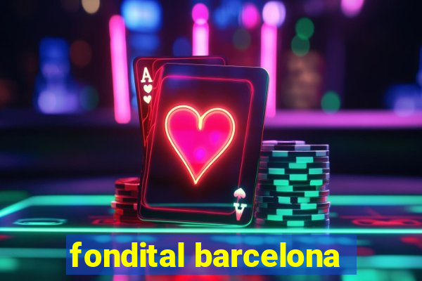 fondital barcelona