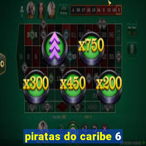 piratas do caribe 6