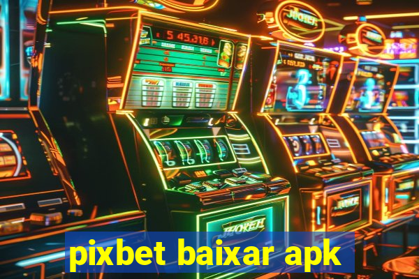 pixbet baixar apk