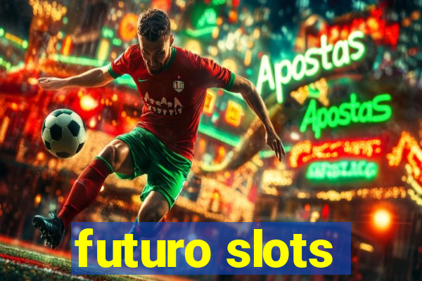 futuro slots