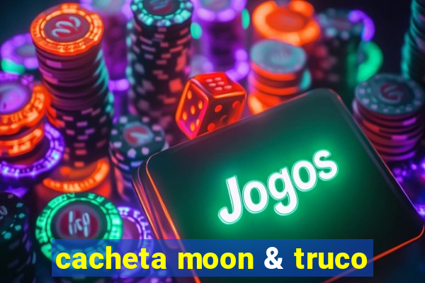 cacheta moon & truco