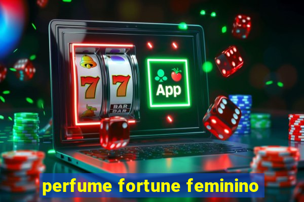 perfume fortune feminino