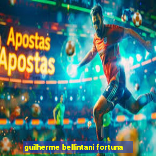 guilherme bellintani fortuna