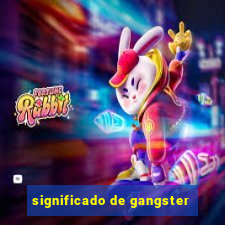 significado de gangster