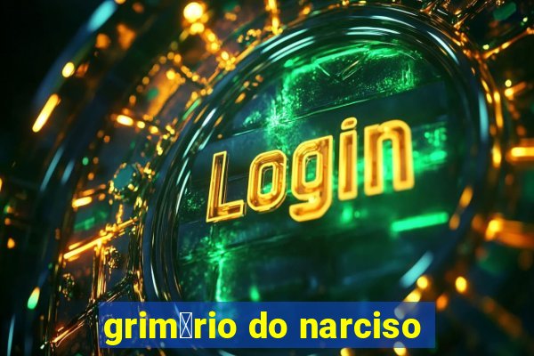 grim贸rio do narciso