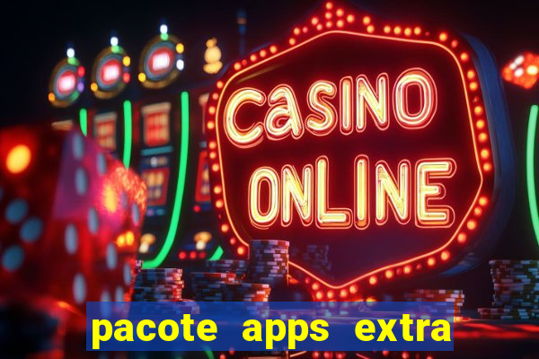 pacote apps extra tim beta