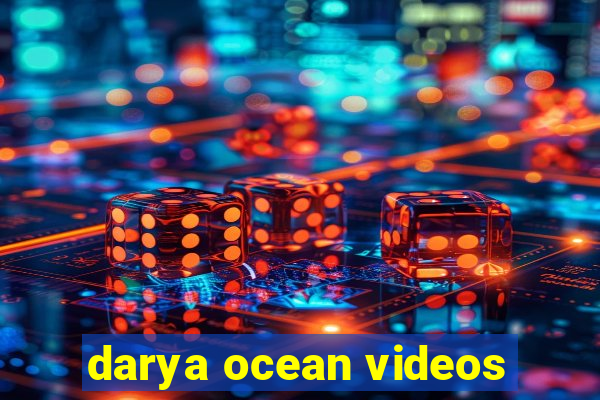 darya ocean videos