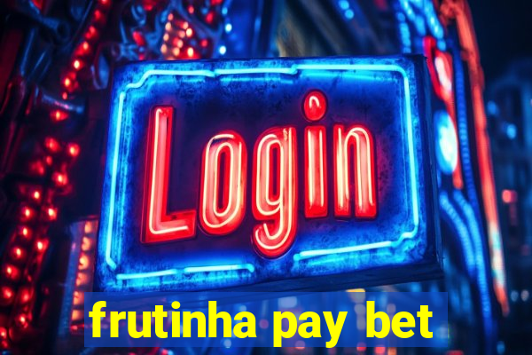 frutinha pay bet