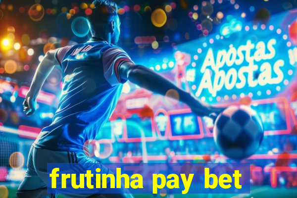 frutinha pay bet