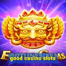 good casino slots