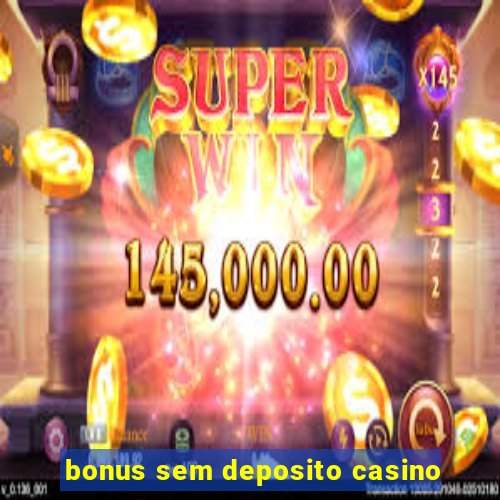 bonus sem deposito casino