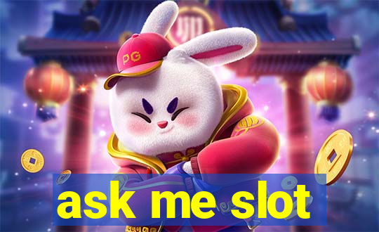 ask me slot