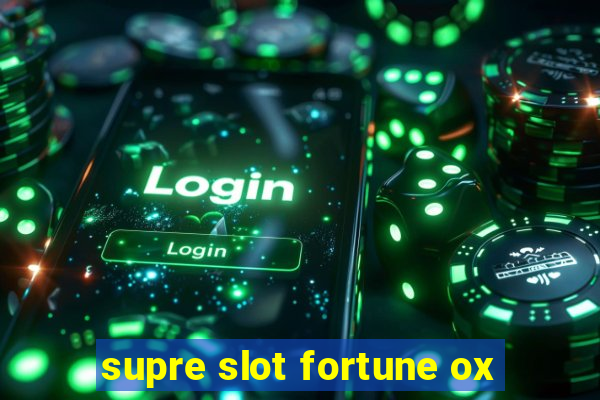 supre slot fortune ox