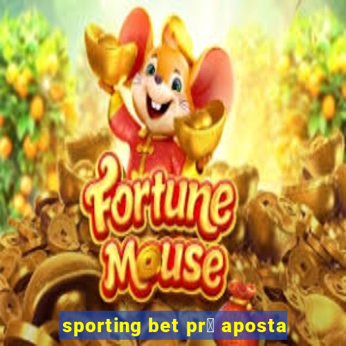 sporting bet pr茅 aposta