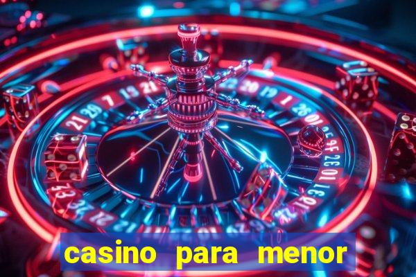 casino para menor de 18