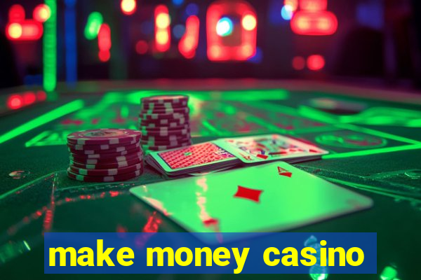 make money casino