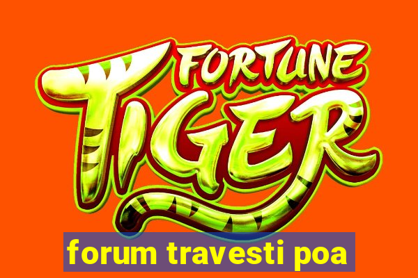 forum travesti poa