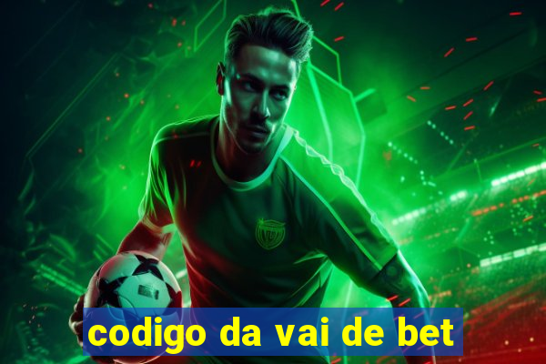 codigo da vai de bet