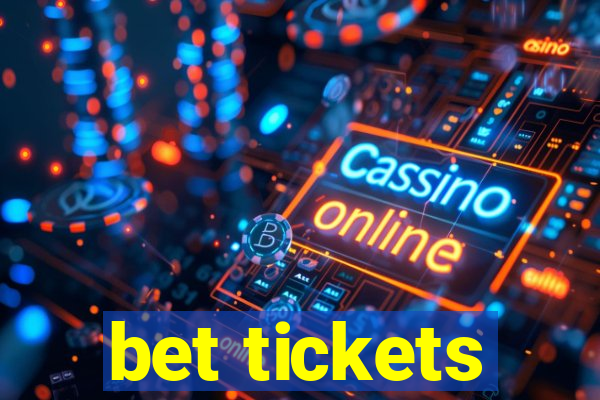 bet tickets