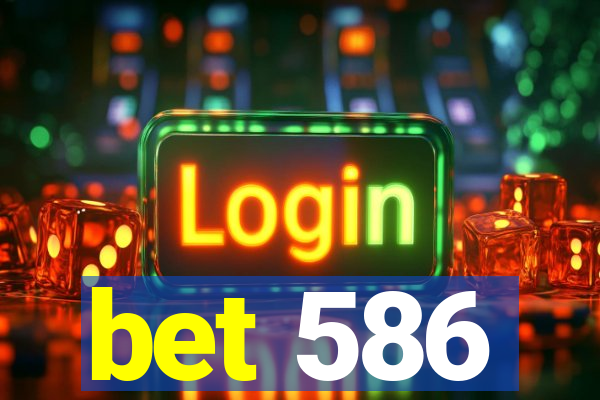 bet 586