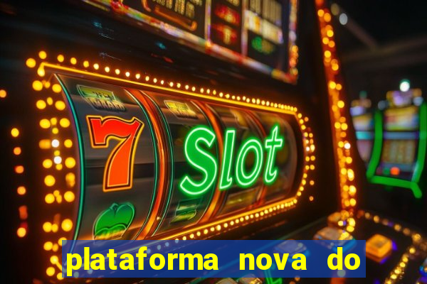 plataforma nova do fortune tiger