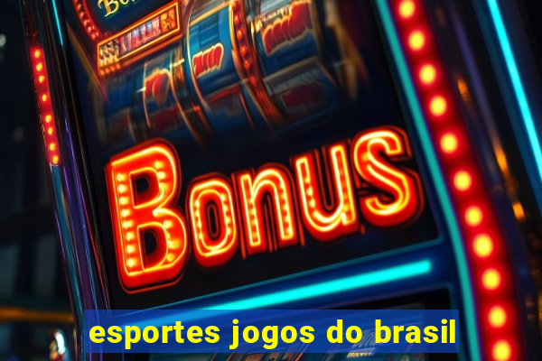 esportes jogos do brasil