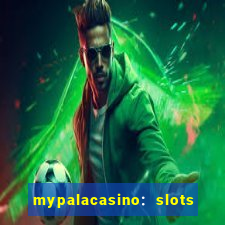 mypalacasino: slots & casino