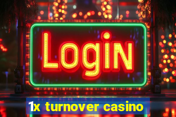 1x turnover casino