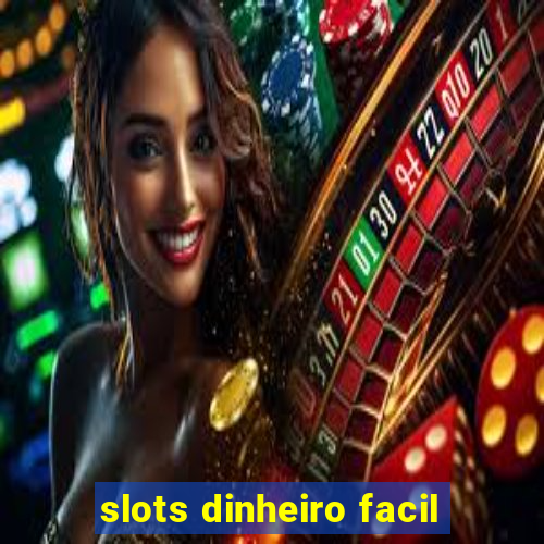 slots dinheiro facil