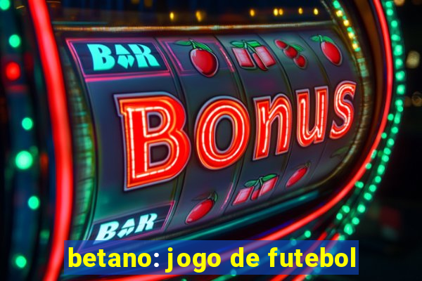 betano: jogo de futebol