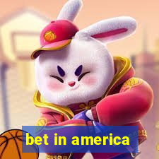 bet in america