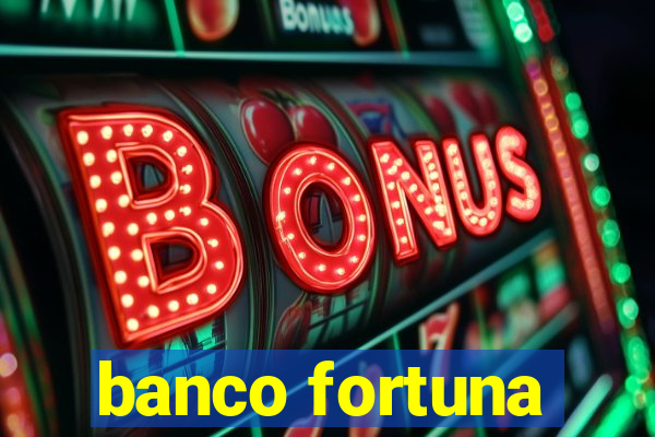 banco fortuna