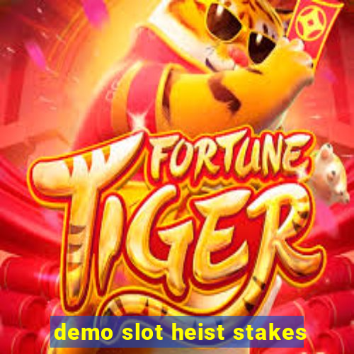 demo slot heist stakes