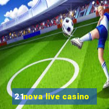 21nova live casino