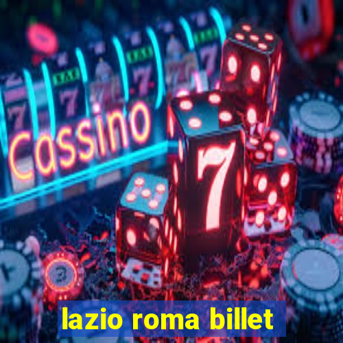 lazio roma billet