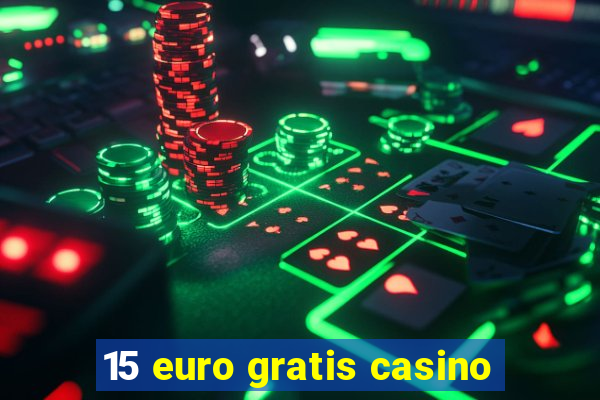 15 euro gratis casino