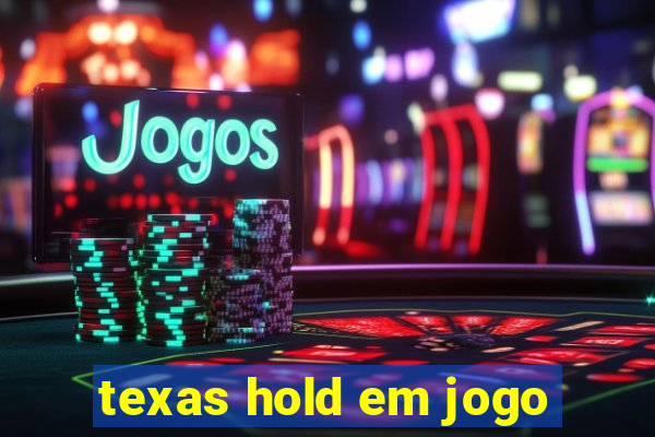 texas hold em jogo