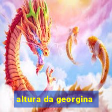 altura da georgina