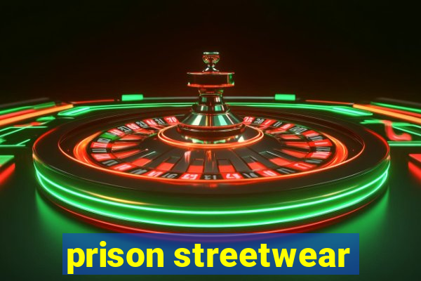 prison streetwear