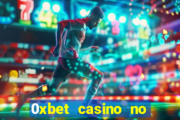 0xbet casino no deposit bonus