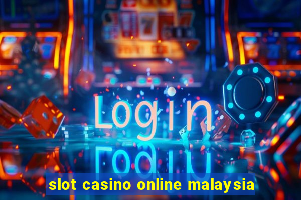 slot casino online malaysia