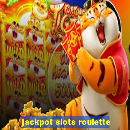 jackpot slots roulette